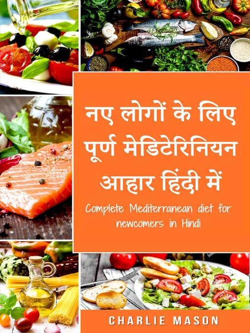 Title details for नए लोगों के लिए पूर्ण मेडिटेरिनियन आहार  हिंदी में/ Complete Mediterranean diet for newcomers in Hindi by Charlie Mason - Available